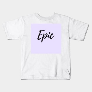 Epic - When You are Beyond Great Kids T-Shirt